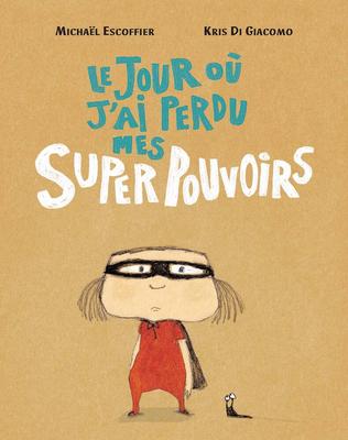 Le Jour Ou J'Ai Perdu Mes Super Pouvoirs_La Grande Récrée_1